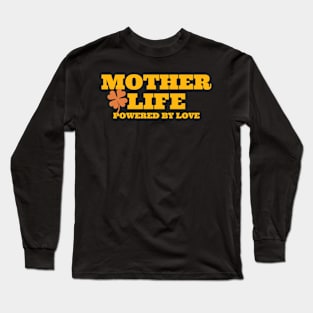 mother life powered by love Long Sleeve T-Shirt